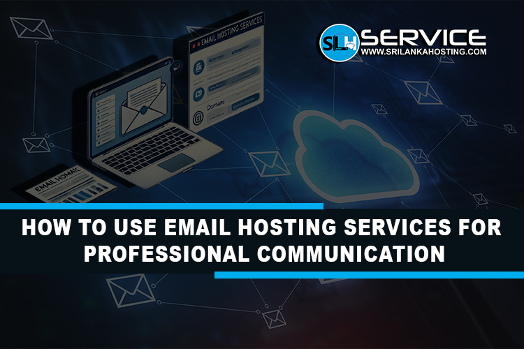 How to Use Email Hosting Services for Professional Communication